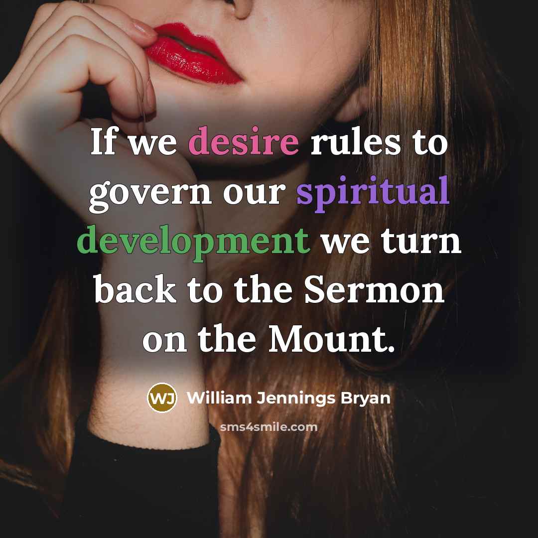 “If we desire rules to govern our spiritual development we…” quote by William Jennings Bryan