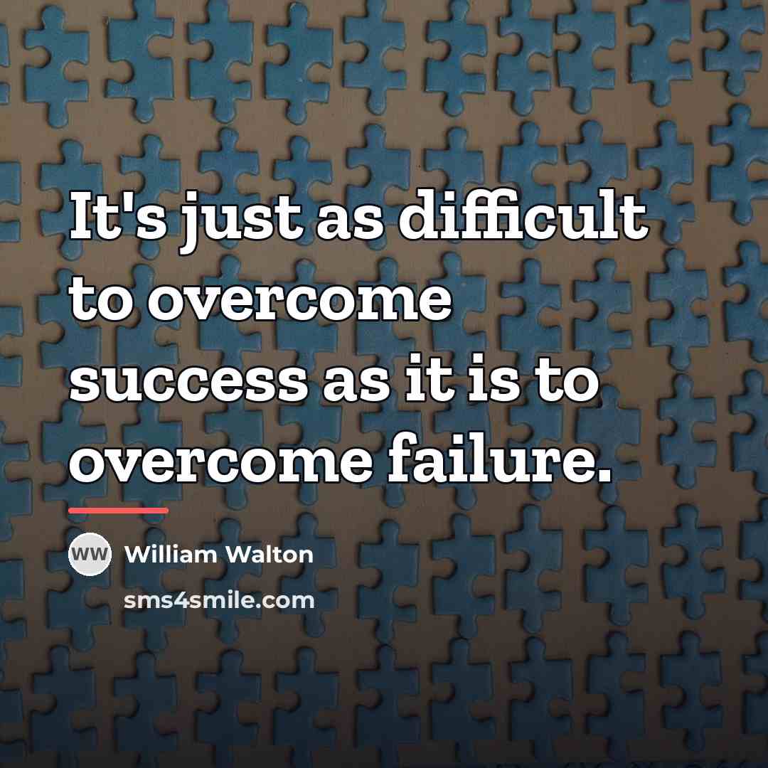 “It's just as difficult to overcome success as it is…” quote by William Walton
