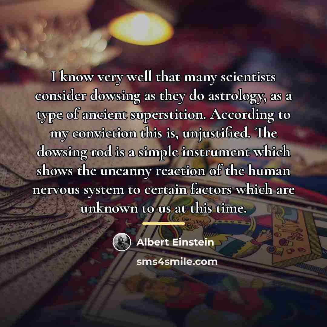 “I know very well that many scientists consider dowsing as…” quote by Albert Einstein