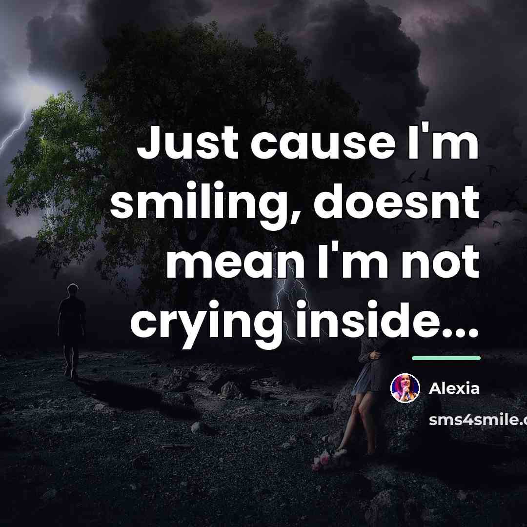 “Just cause I'm smiling, doesnt mean I'm not crying inside...…” quote by Alexia
