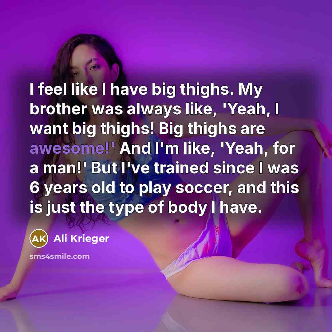 “I feel like I have big thighs. My brother was…” quote by Ali Krieger