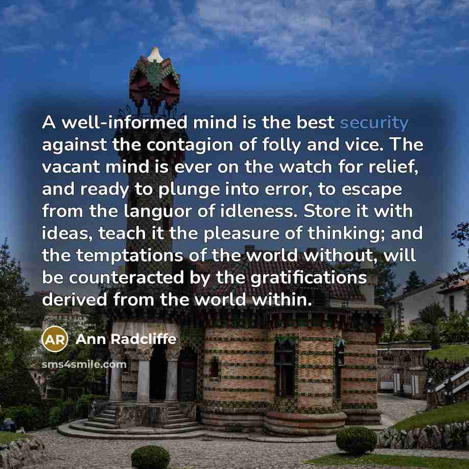 “A well-informed mind is the best security against the contagion…” quote by Ann Radcliffe
