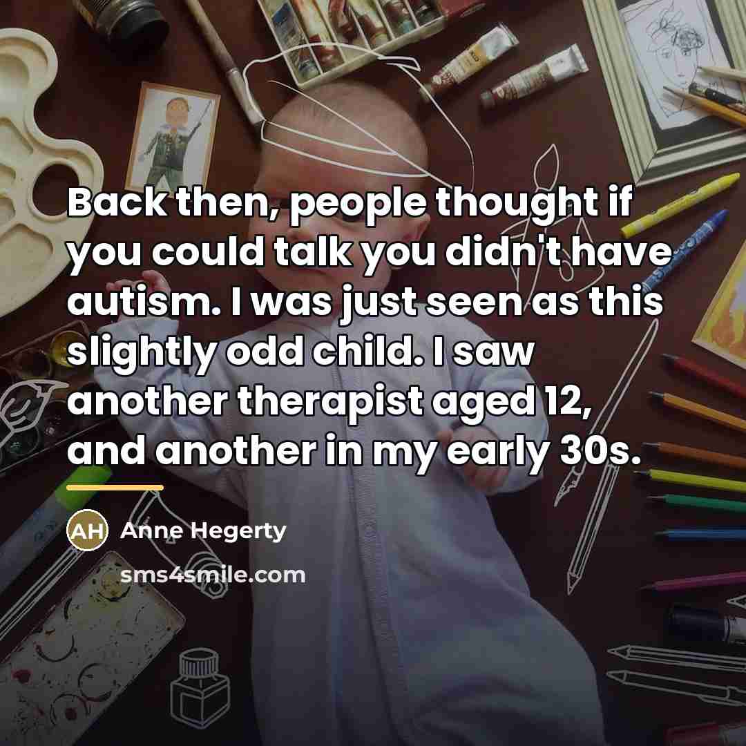 “Back then, people thought if you could talk you didn't…” quote by Anne Hegerty