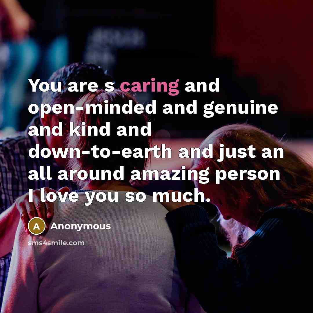 “You are s caring and open-minded and genuine and kind…” quote by Anonymous