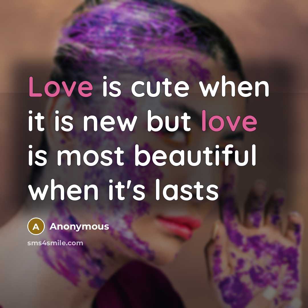 “Love is cute when it is new but love is…” quote by Anonymous