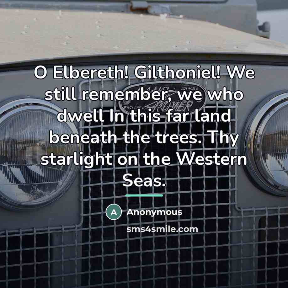 “O Elbereth! Gilthoniel! We still remember, we who dwell In…” quote by Anonymous