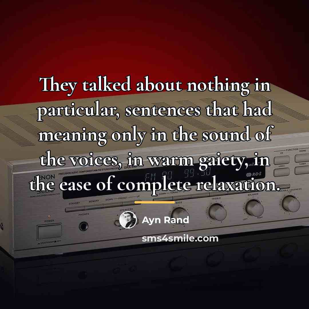 “They talked about nothing in particular, sentences that had meaning…” quote by Ayn Rand