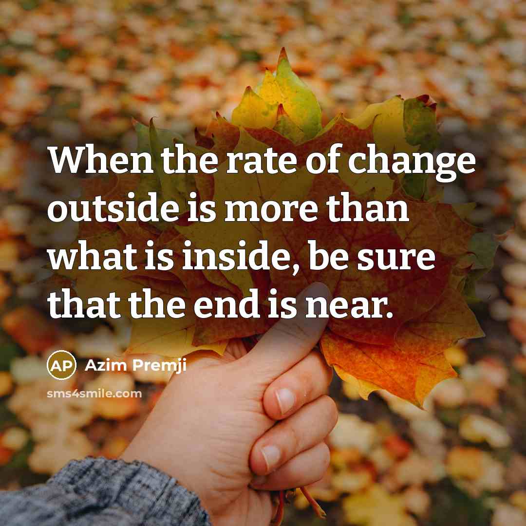 “When the rate of change outside is more than what…” quote by Azim Premji