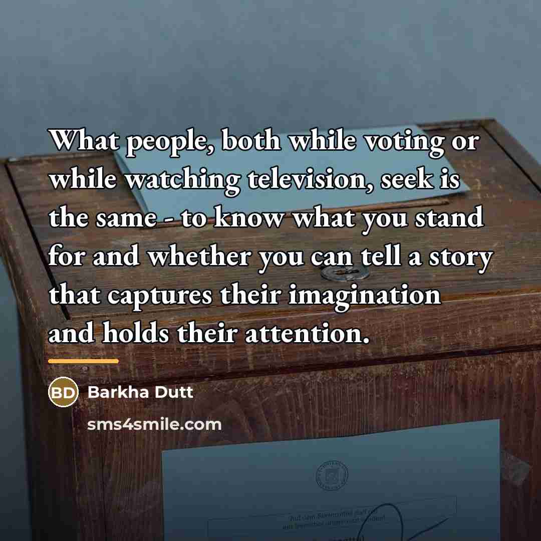 “What people, both while voting or while watching television, seek…” quote by Barkha Dutt