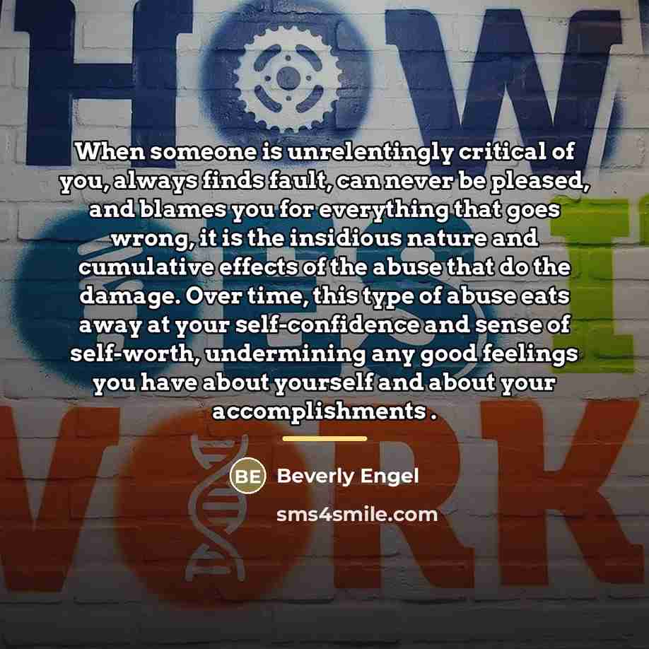 “When someone is unrelentingly critical of you, always finds fault,…” quote by Beverly Engel