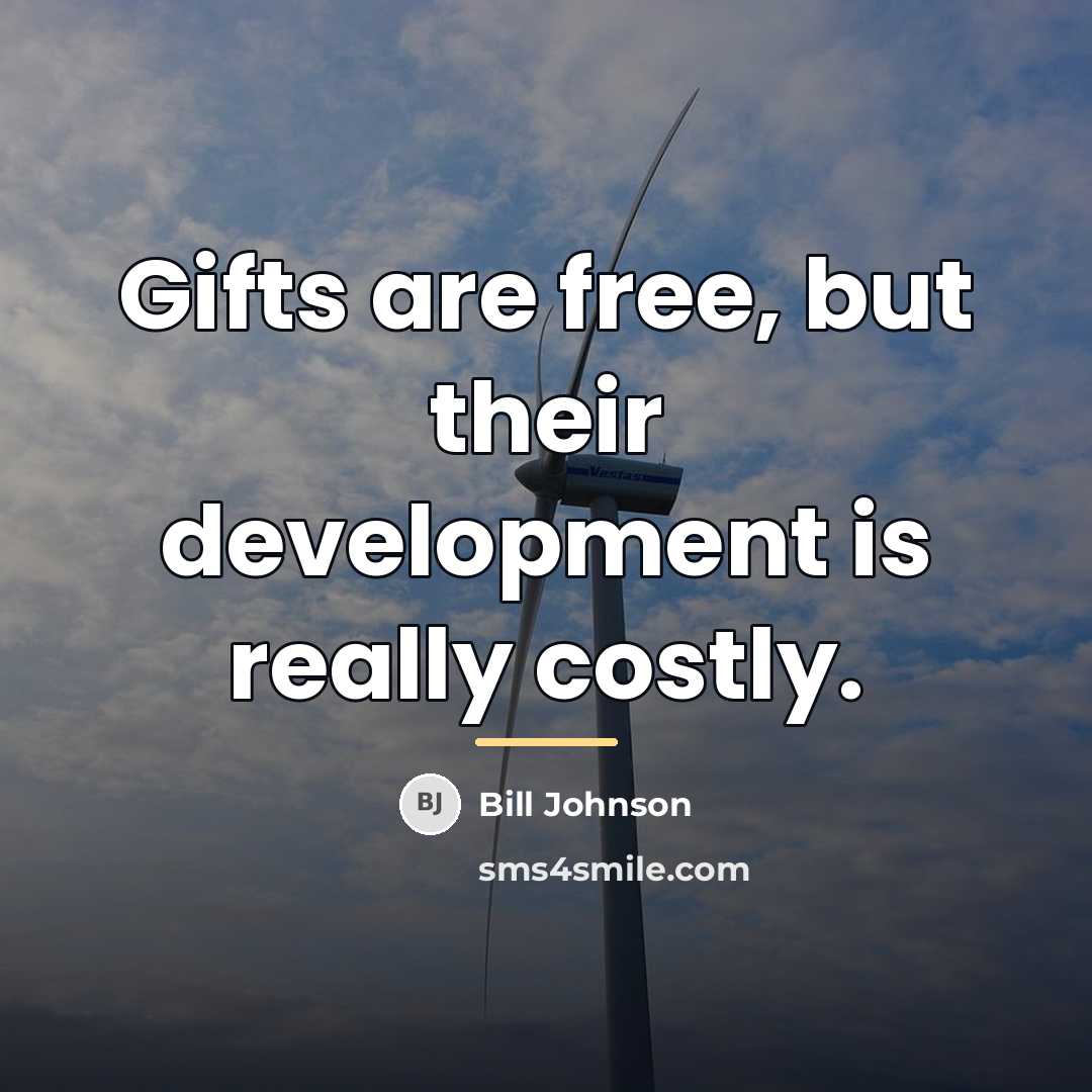 “Gifts are free, but their development is really costly.…” quote by Bill Johnson