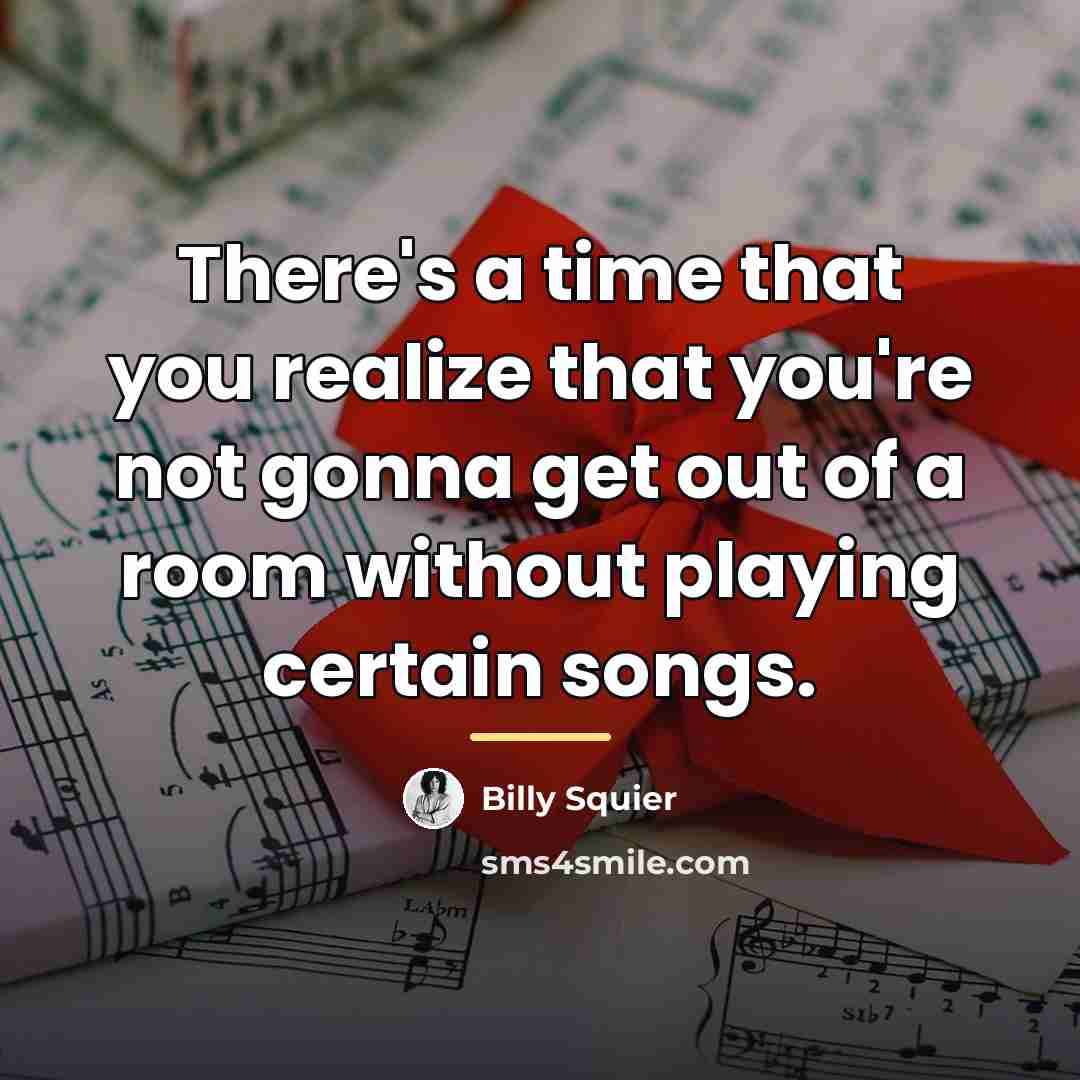 “There's a time that you realize that you're not gonna…” quote by Billy Squier