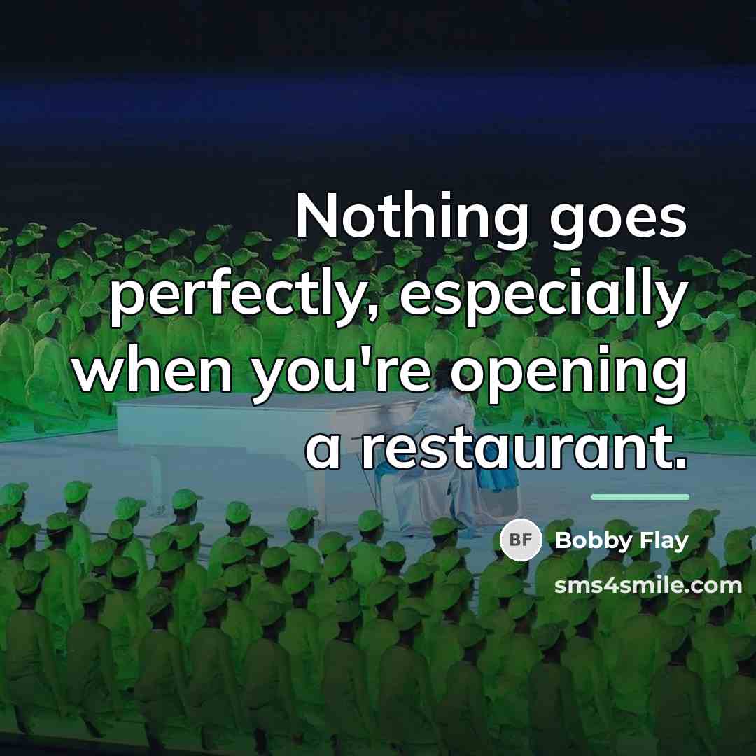 “Nothing goes perfectly, especially when you're opening a restaurant.…” quote by Bobby Flay