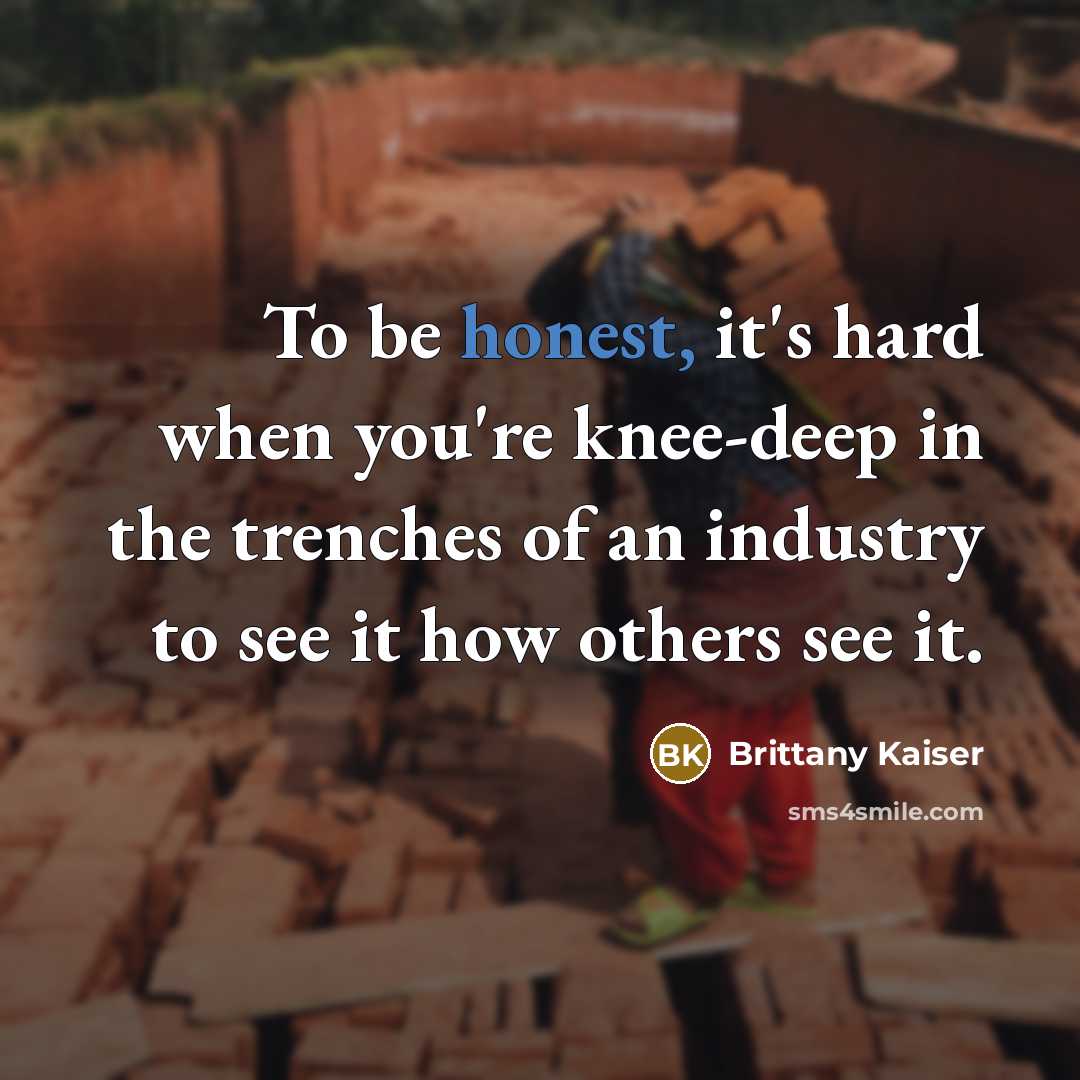 “To be honest, it's hard when you're knee-deep in the…” quote by Brittany Kaiser