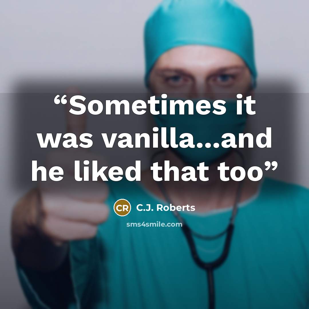 “Sometimes it was vanilla...and he liked that too” quote by C.J. Roberts