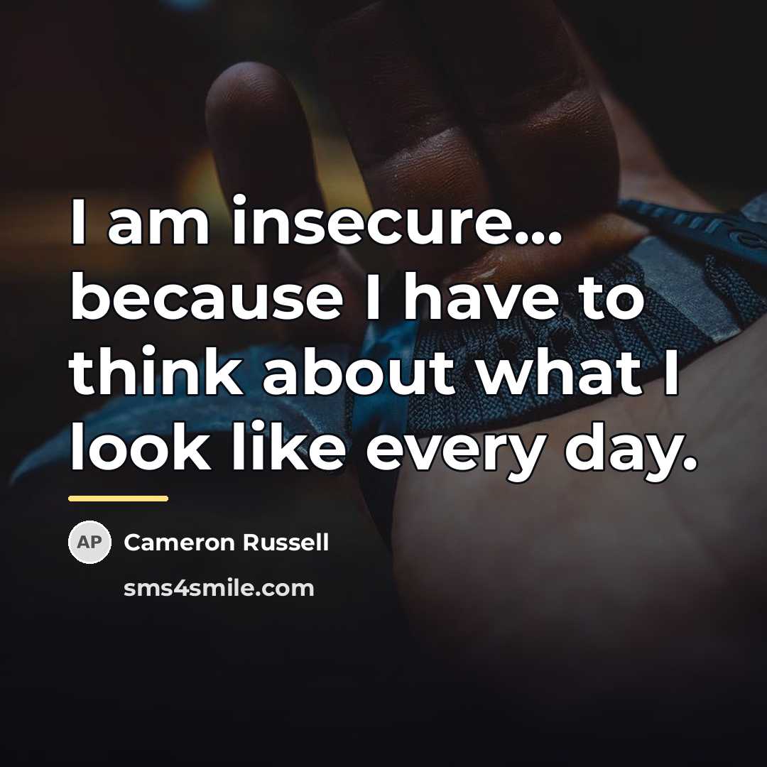 “I am insecure... because I have to think about what…” quote by Cameron Russell