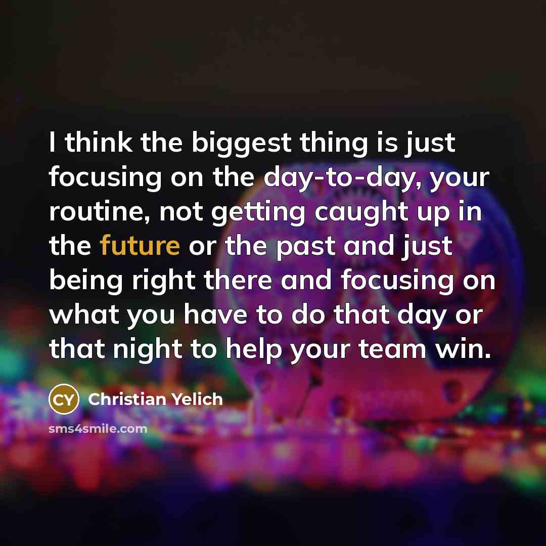 “I think the biggest thing is just focusing on the…” quote by Christian Yelich