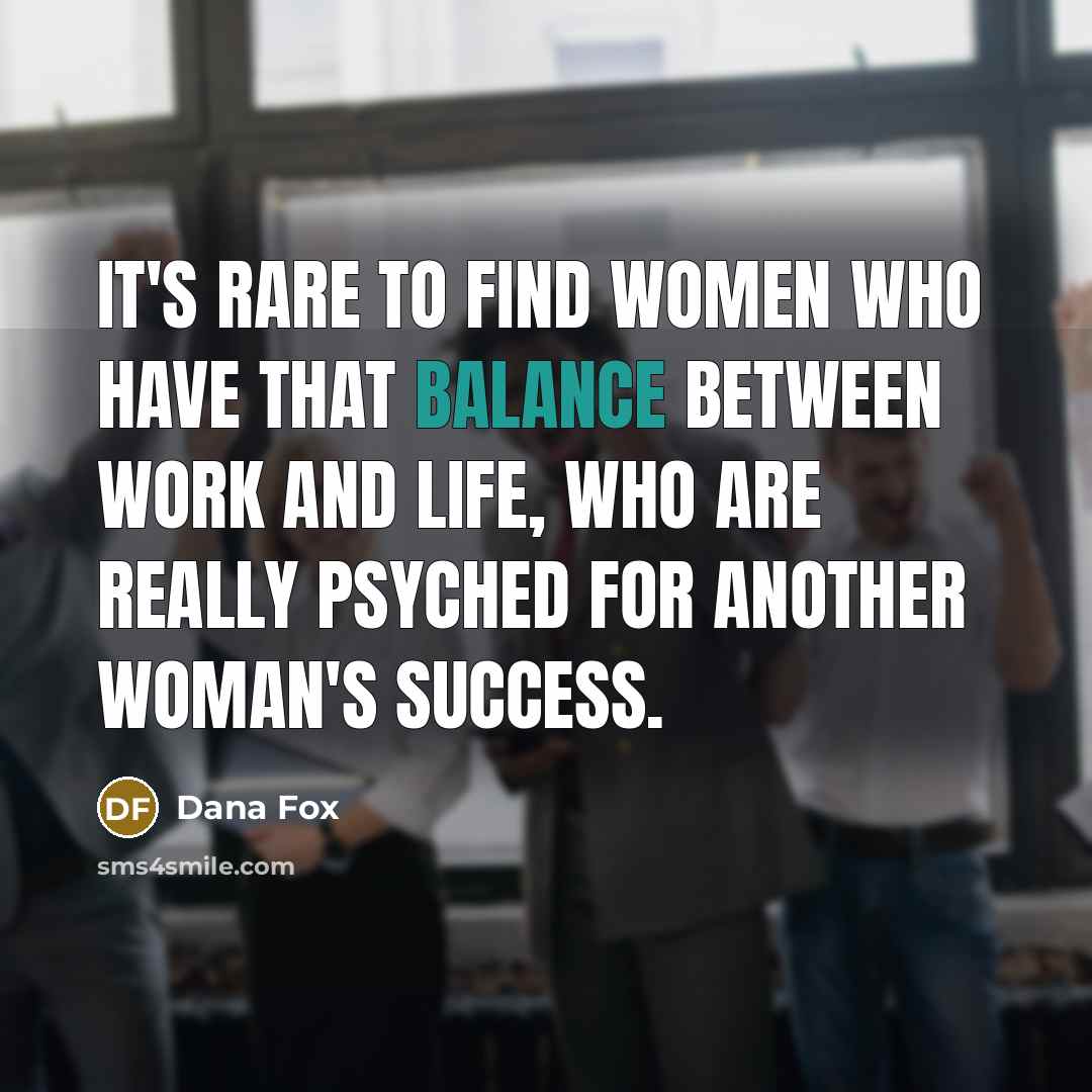 “It's rare to find women who have that balance between…” quote by Dana Fox