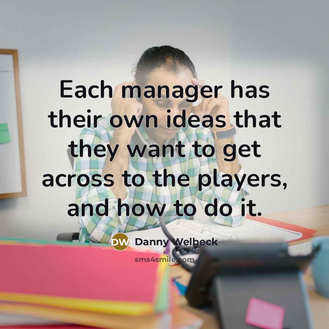 “Each manager has their own ideas that they want to…” quote by Danny Welbeck