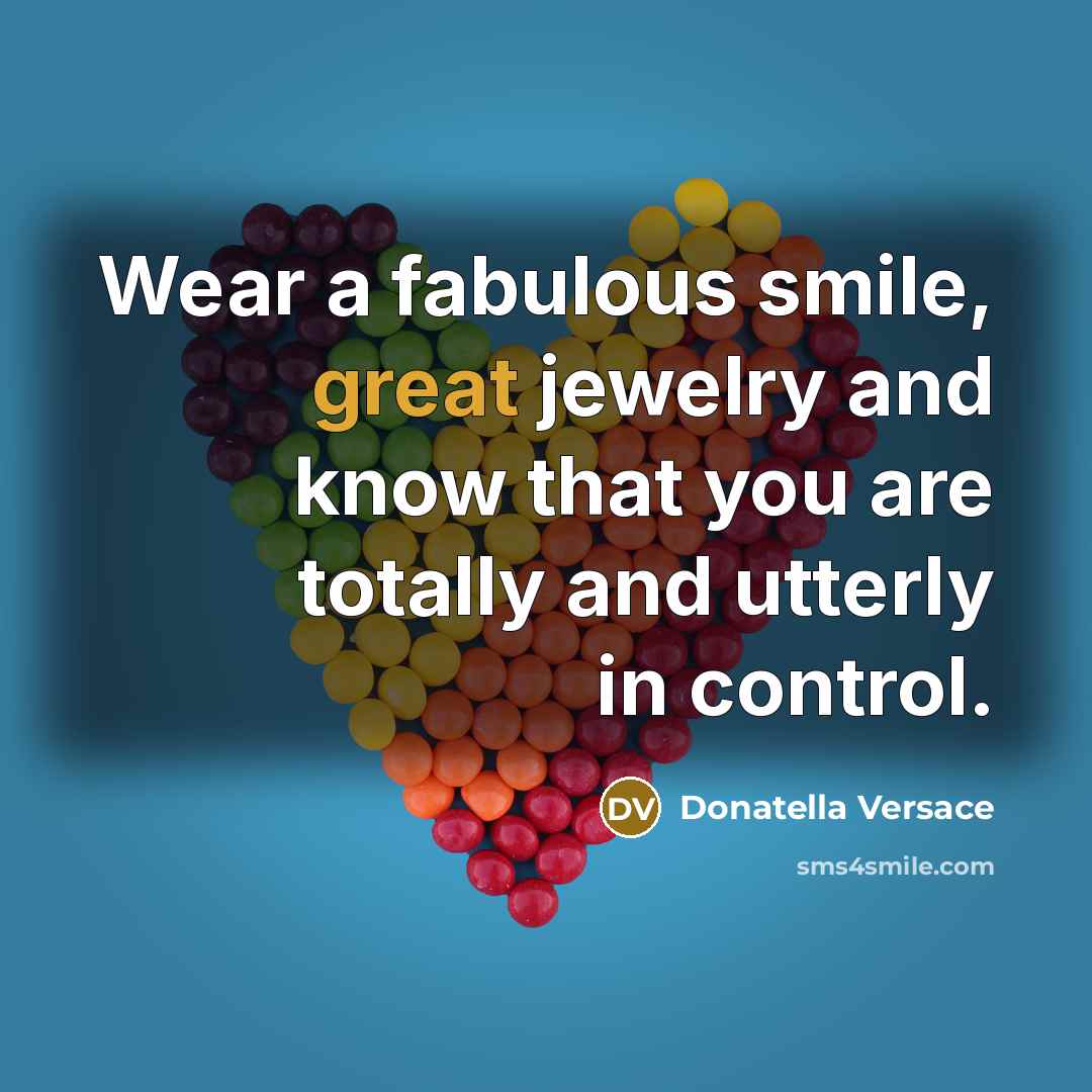 “Wear a fabulous smile, great jewelry and know that you…” quote by Donatella Versace