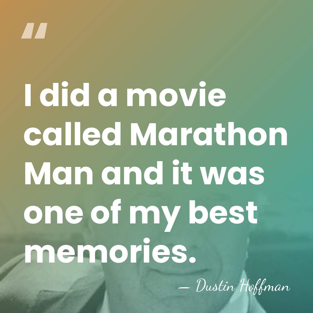 I did a movie called Marathon Man and it was one of&hellip; - Dustin Hoffman