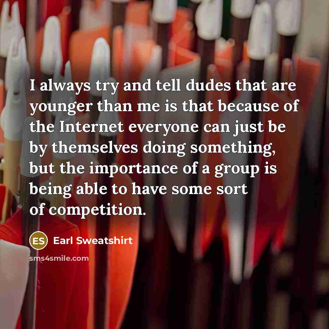 “I always try and tell dudes that are younger than…” quote by Earl Sweatshirt