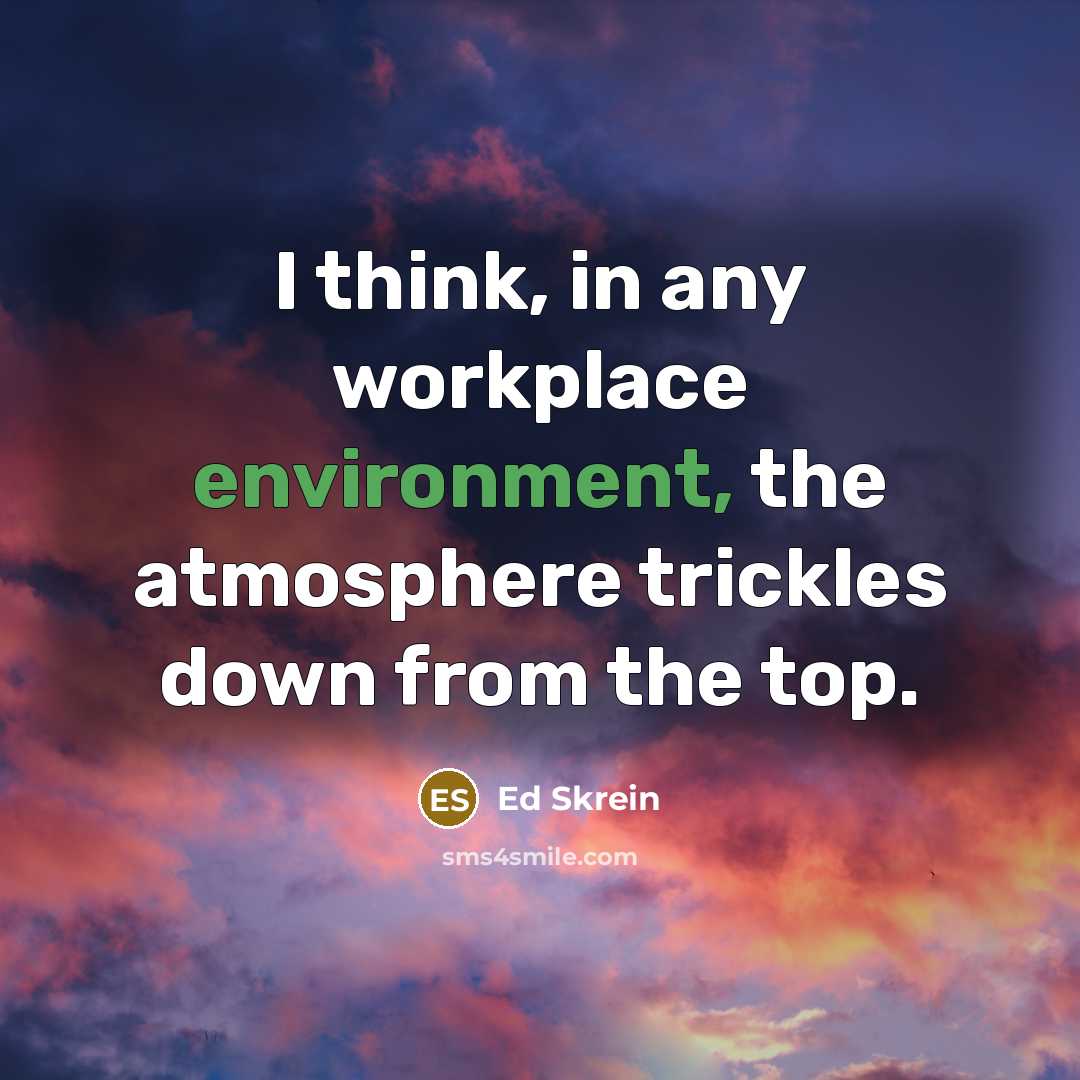 “I think, in any workplace environment, the atmosphere trickles down…” quote by Ed Skrein