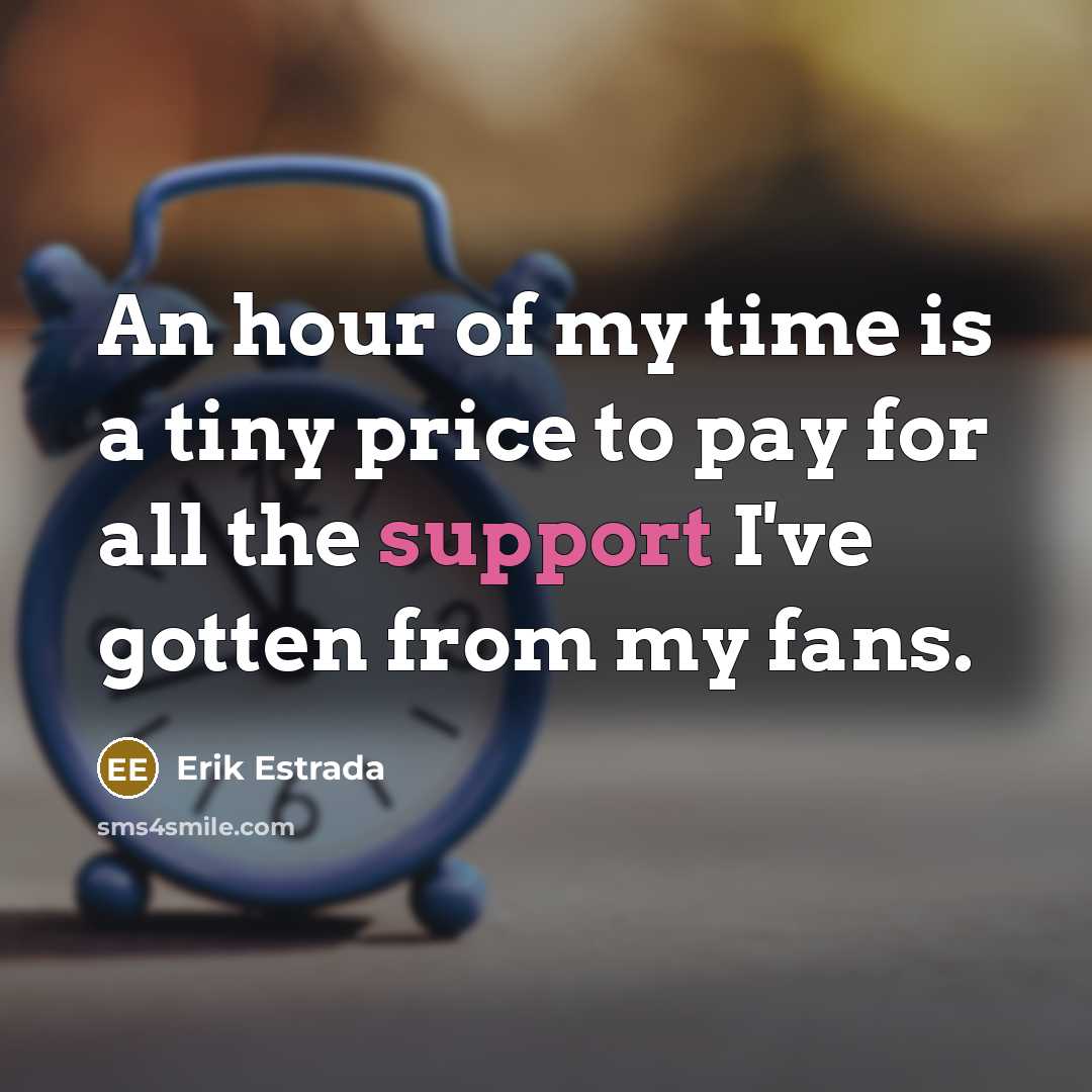“An hour of my time is a tiny price to…” quote by Erik Estrada