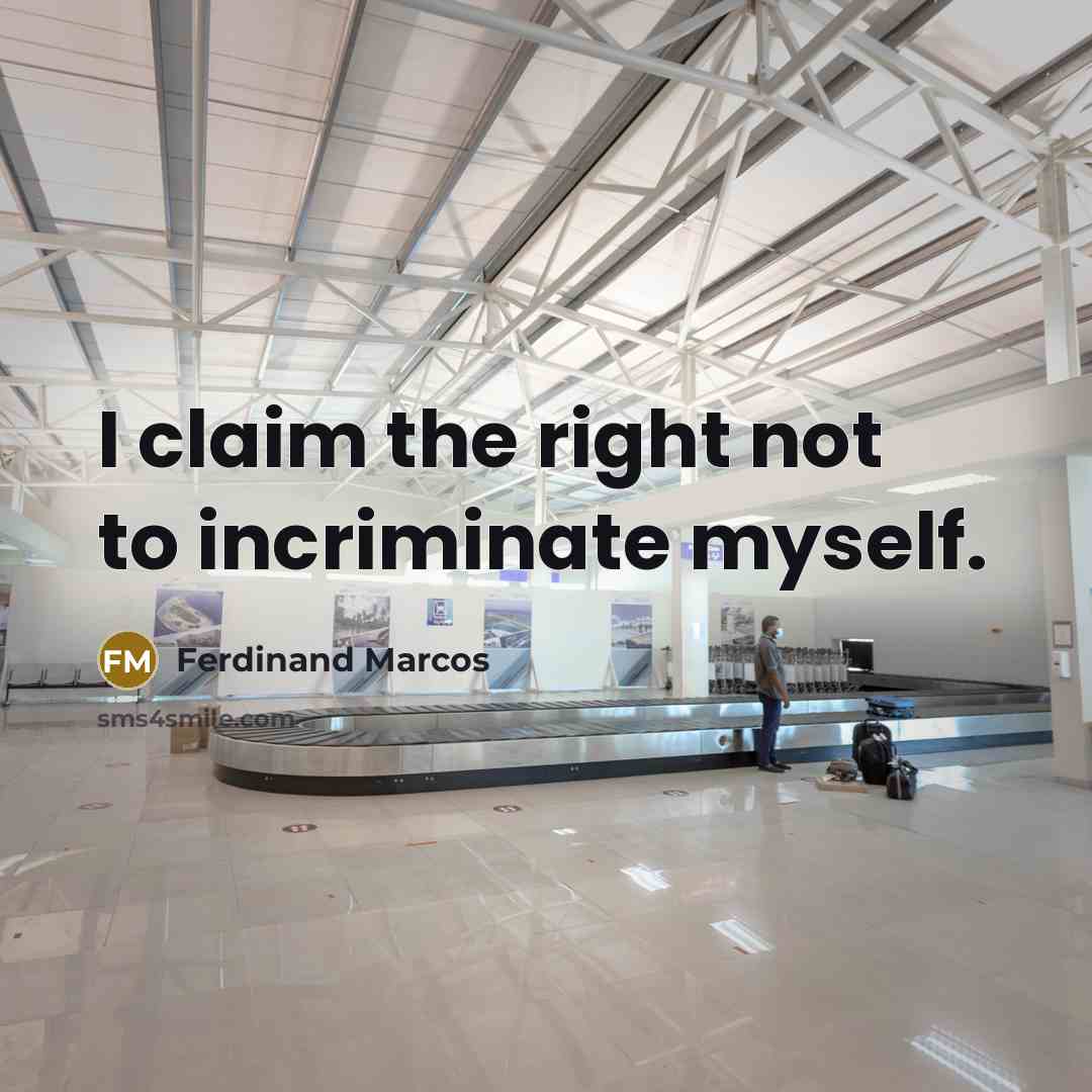 “I claim the right not to incriminate myself.…” quote by Ferdinand Marcos