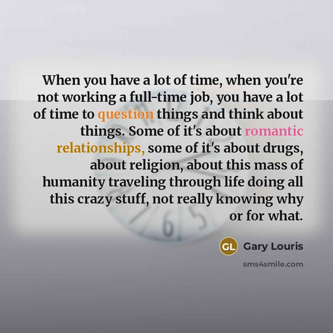 “When you have a lot of time, when you're not…” quote by Gary Louris