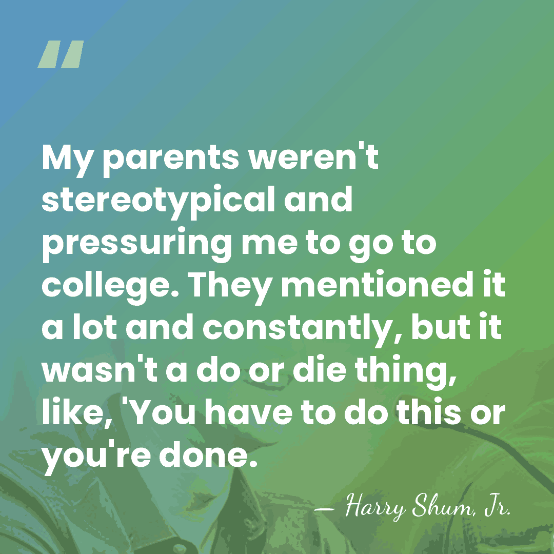 My parents weren't stereotypical and pressuring me to go to college. They&hellip; - Harry Shum, Jr.