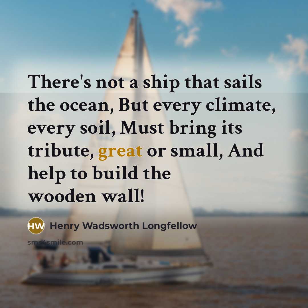 “There's not a ship that sails the ocean, But every…” quote by Henry Wadsworth Longfellow