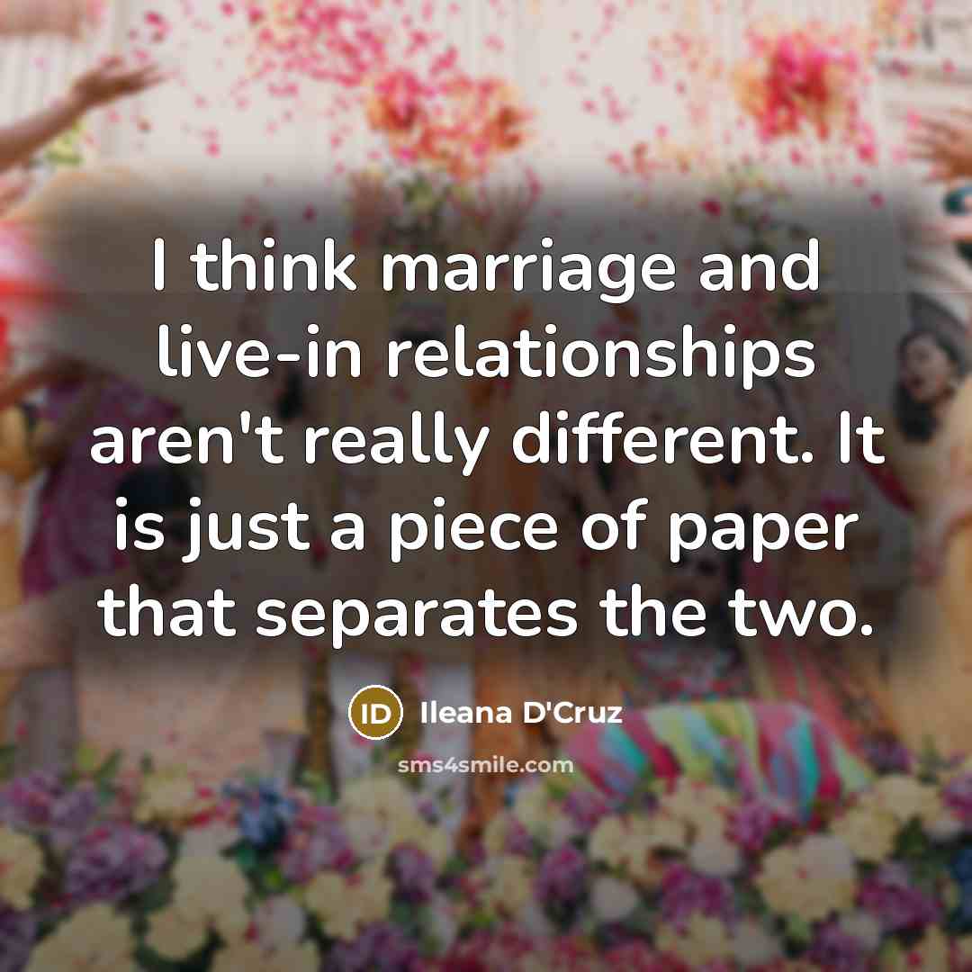 “I think marriage and live-in relationships aren't really different. It…” quote by Ileana D'Cruz