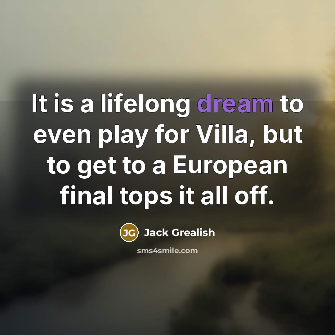 “It is a lifelong dream to even play for Villa,…” quote by Jack Grealish