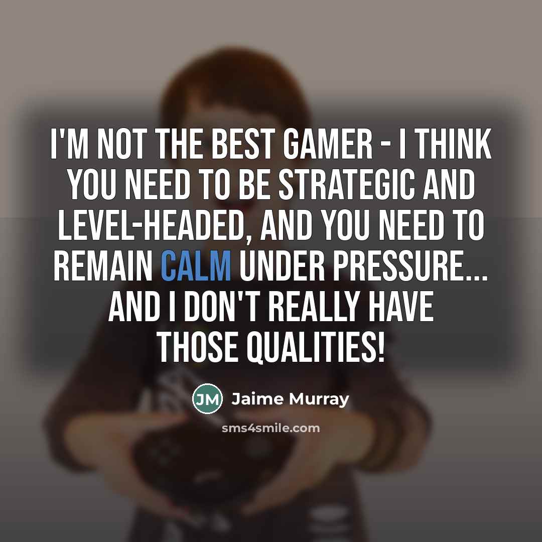 “I'm not the best gamer - I think you need…” quote by Jaime Murray