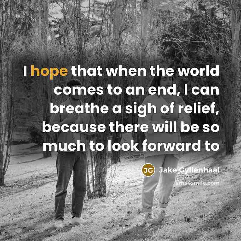 “I hope that when the world comes to an end,…” quote by Jake Gyllenhaal