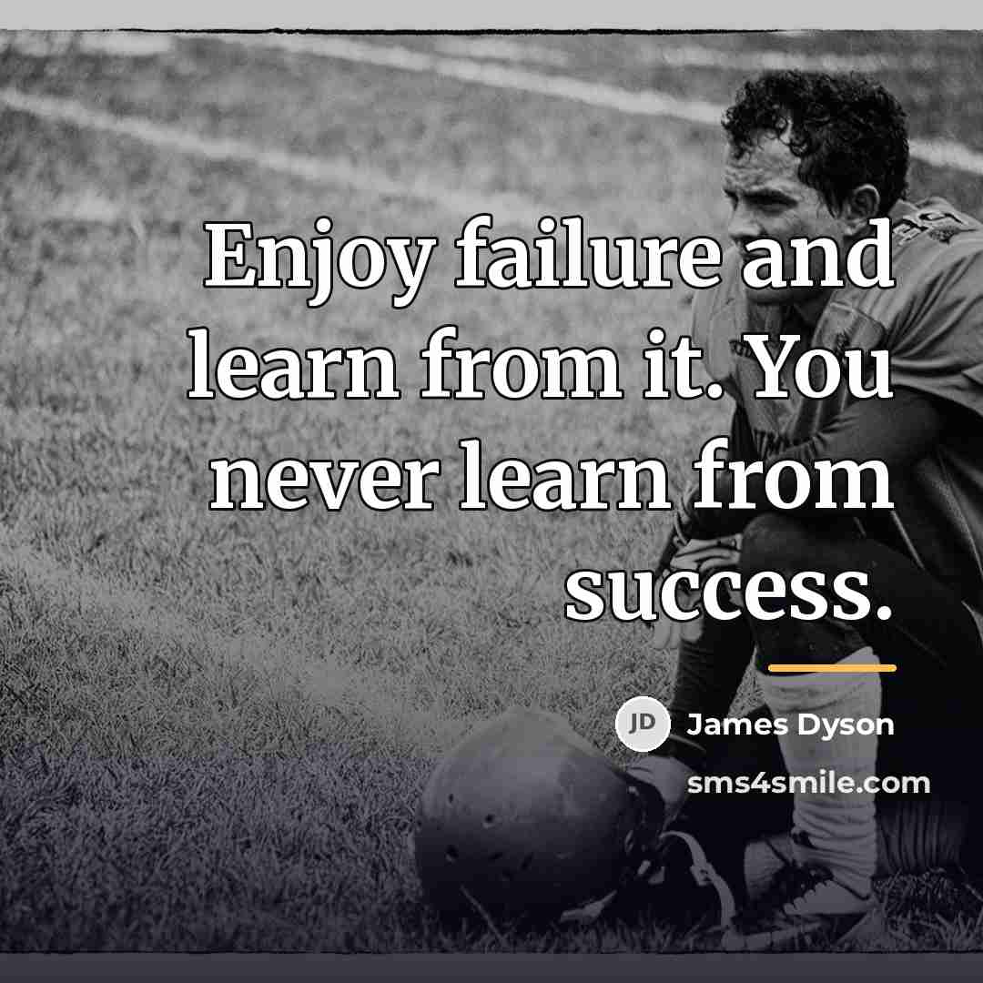 “Enjoy failure and learn from it. You never learn from…” quote by James Dyson