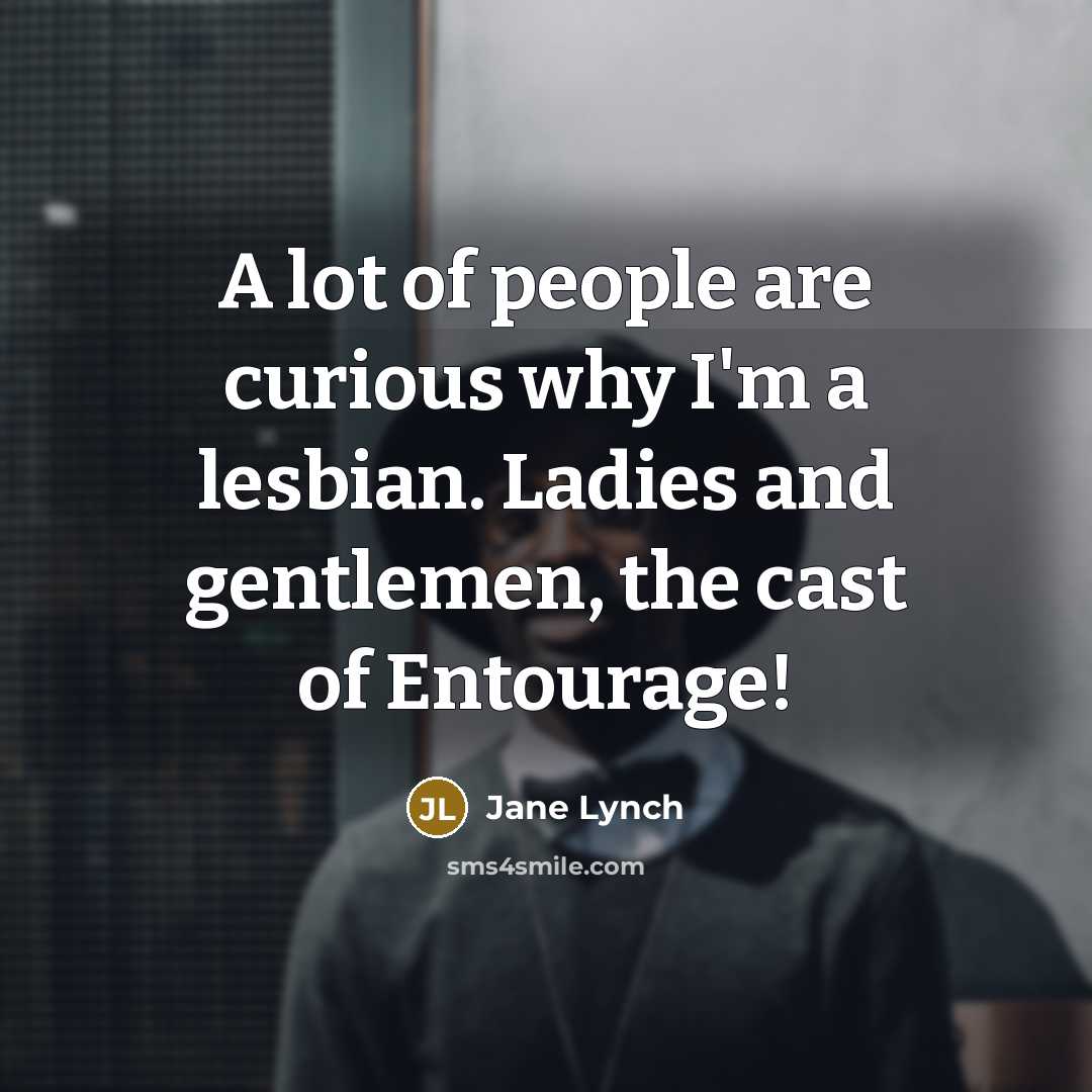 “A lot of people are curious why I'm a lesbian.…” quote by Jane Lynch
