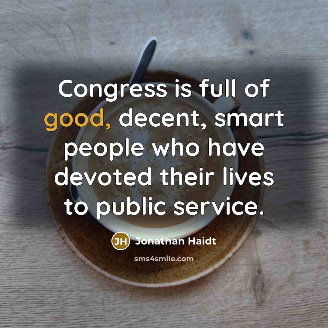 “Congress is full of good, decent, smart people who have…” quote by Jonathan Haidt