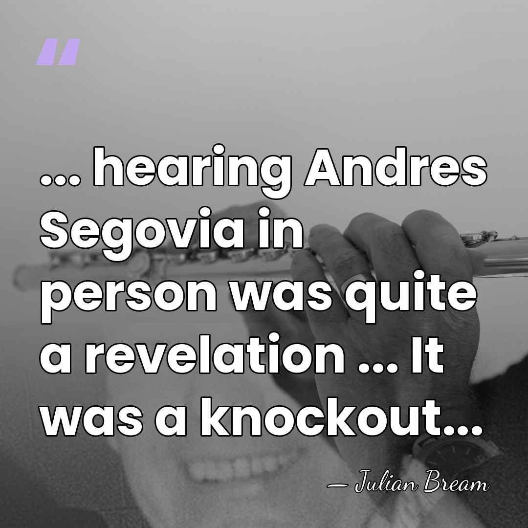 ... hearing Andres Segovia in person was quite a revelation ... It&hellip; - Julian Bream
