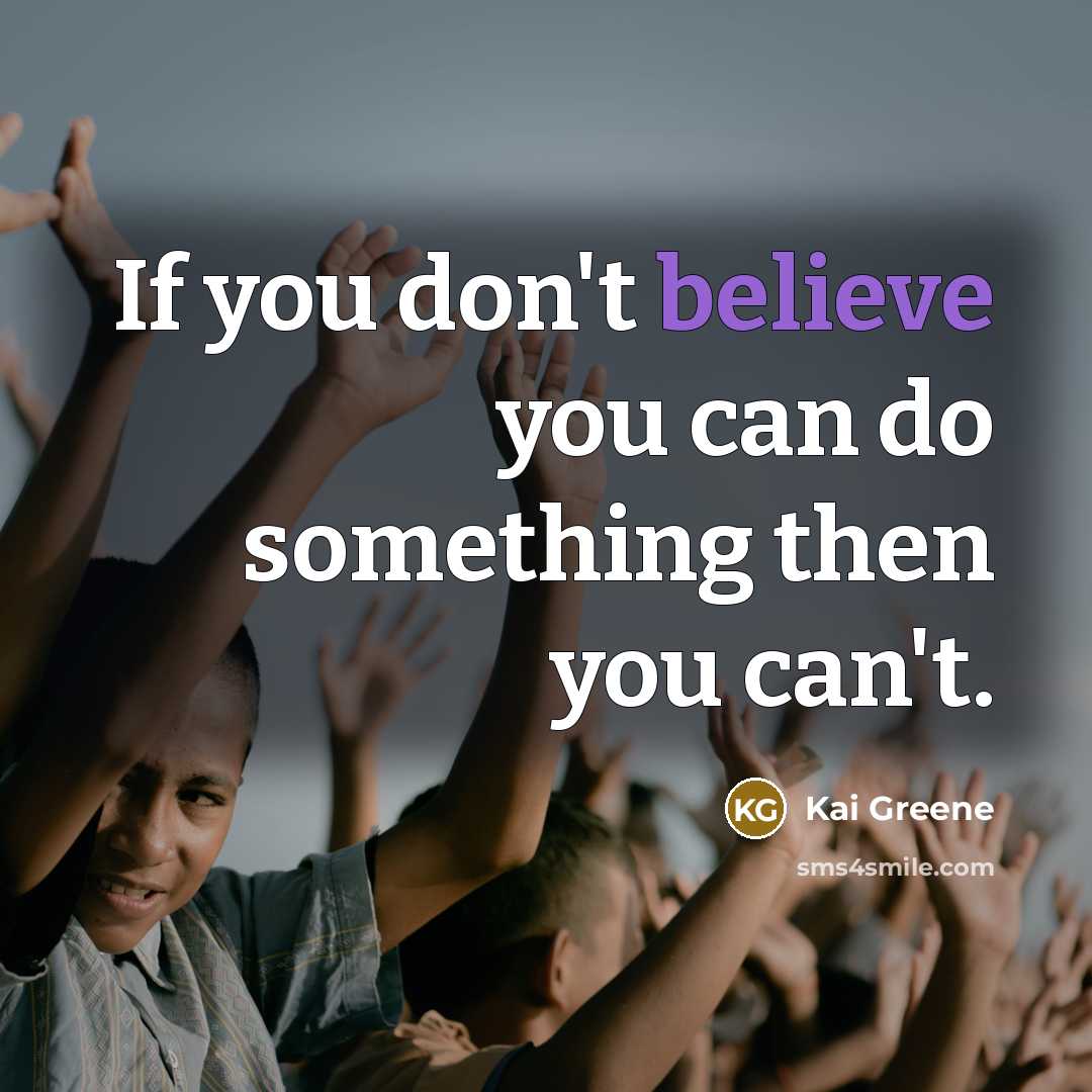 “If you don't believe you can do something then you…” quote by Kai Greene
