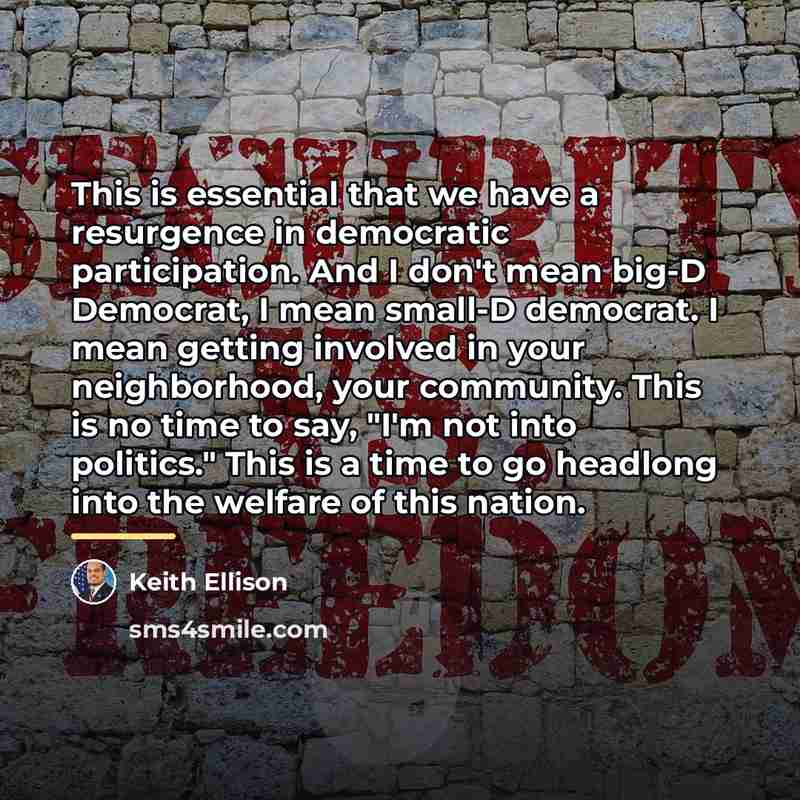 “This is essential that we have a resurgence in democratic…” quote by Keith Ellison