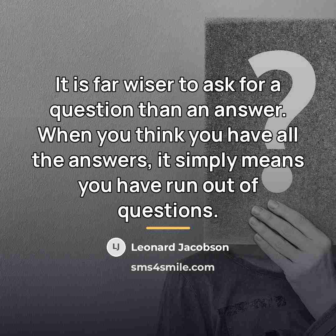 “It is far wiser to ask for a question than…” quote by Leonard Jacobson