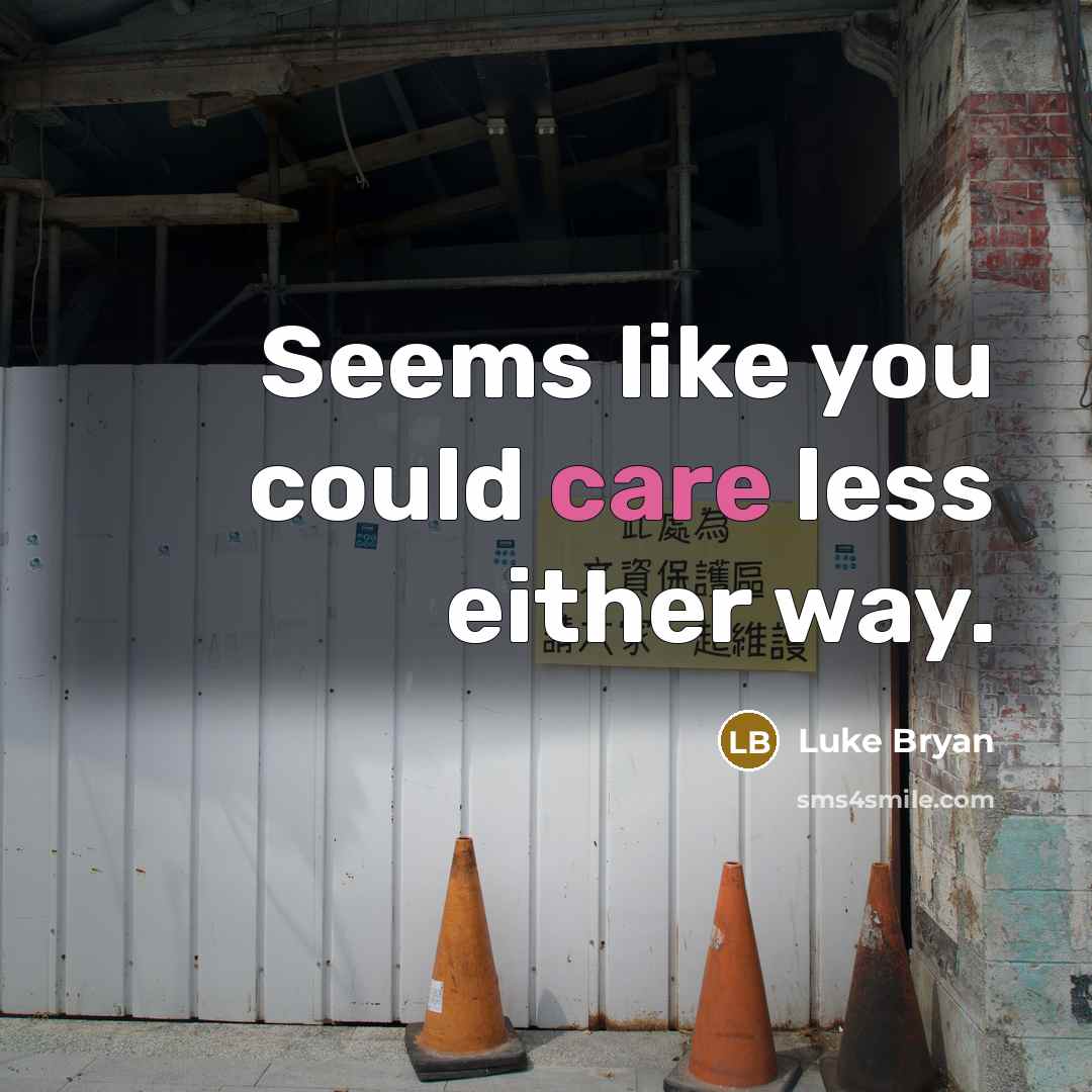 “Seems like you could care less either way.…” quote by Luke Bryan