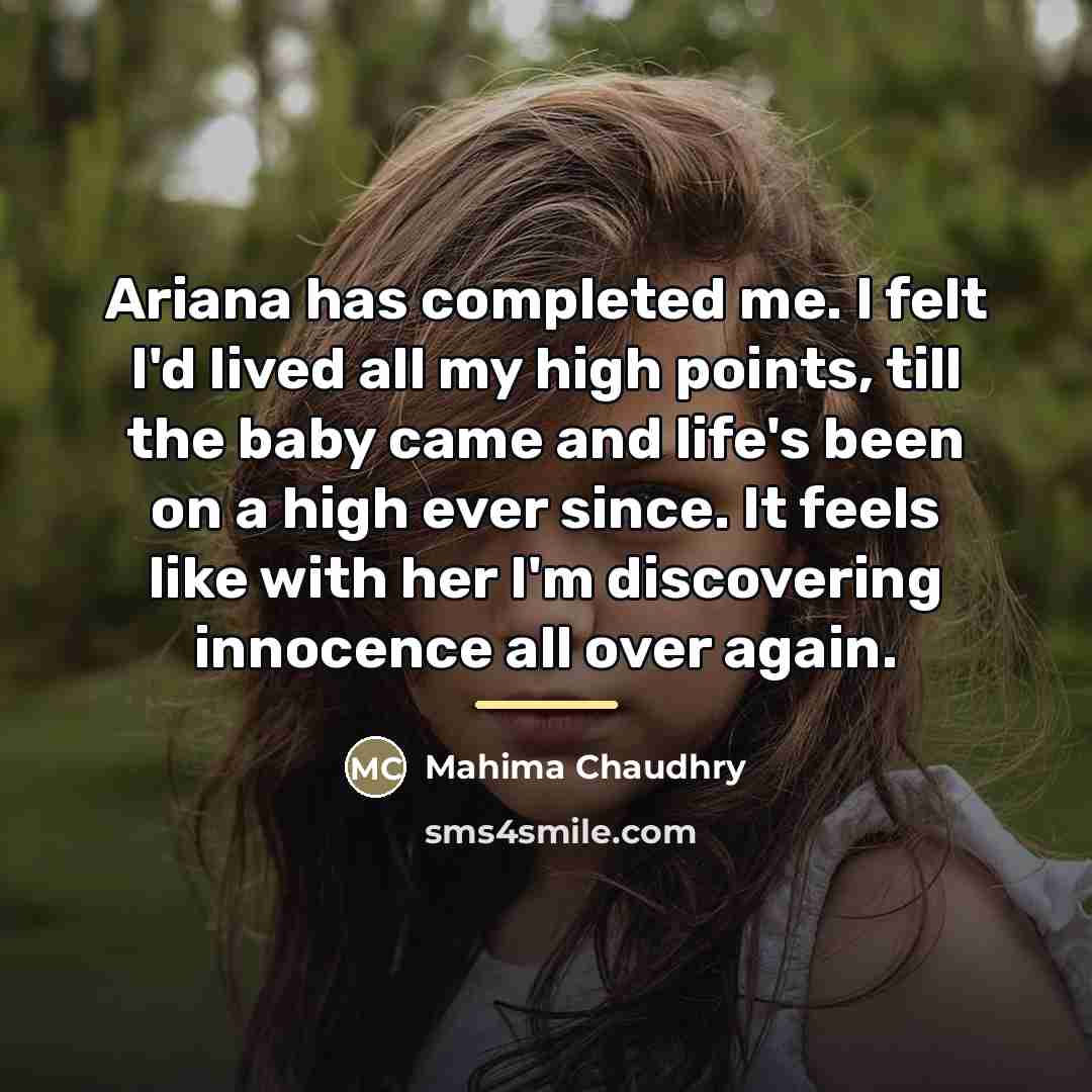 “Ariana has completed me. I felt I'd lived all my…” quote by Mahima Chaudhry
