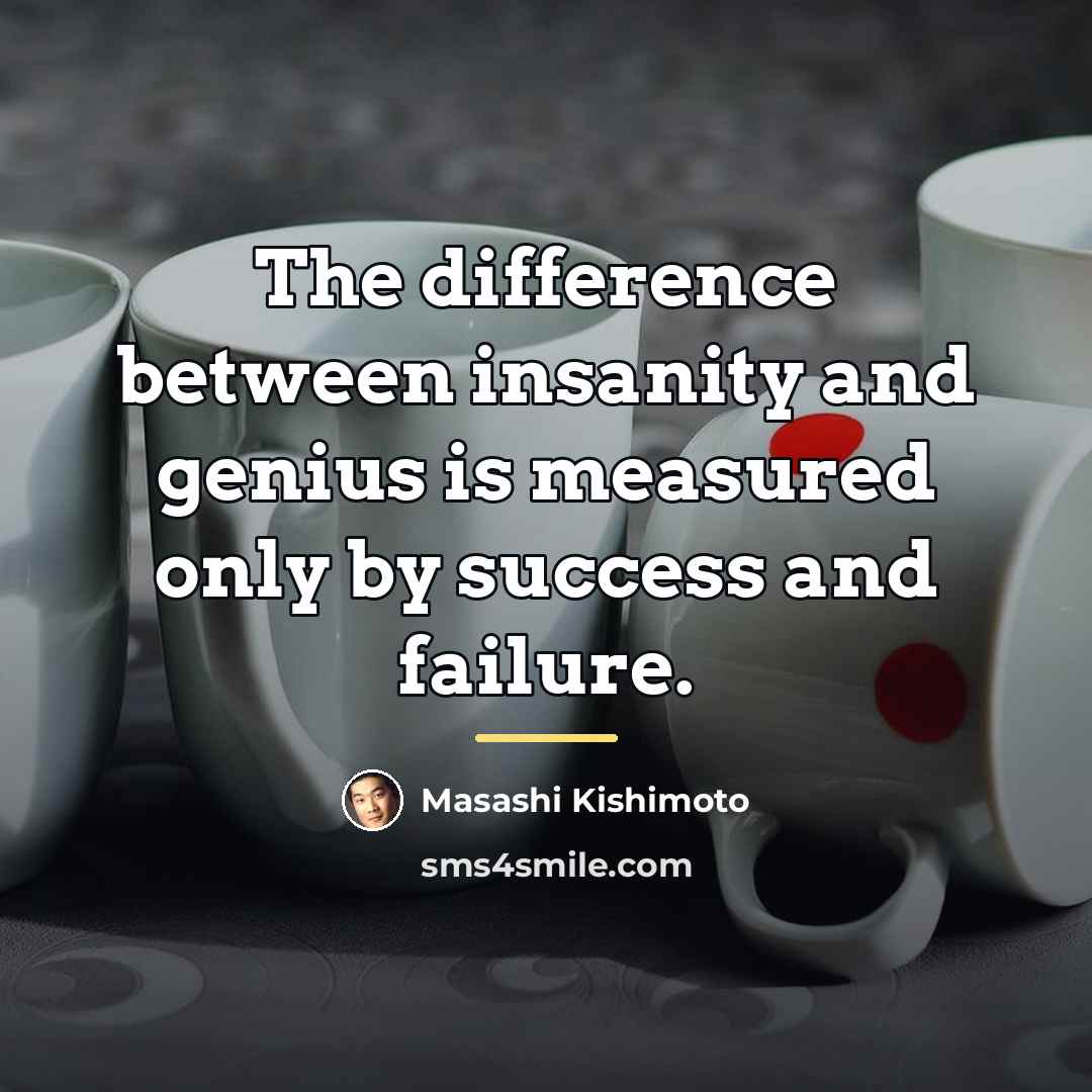 “The difference between insanity and genius is measured only by…” quote by Masashi Kishimoto