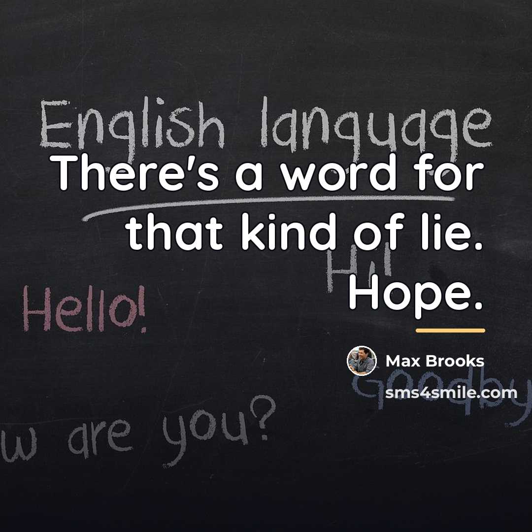 “There's a word for that kind of lie. Hope.…” quote by Max Brooks