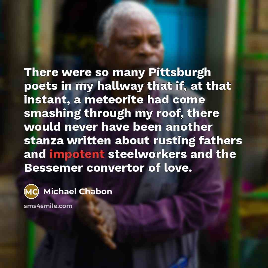 “There were so many Pittsburgh poets in my hallway that…” quote by Michael Chabon