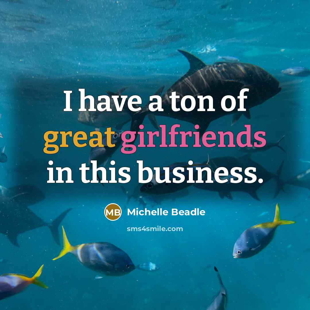 “I have a ton of great girlfriends in this business.…” quote by Michelle Beadle