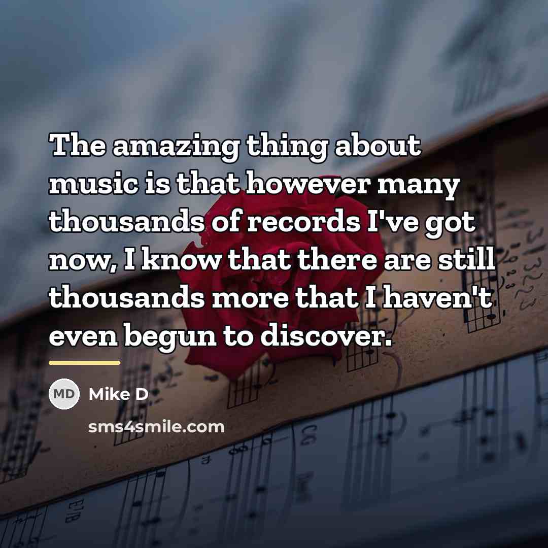 “The amazing thing about music is that however many thousands…” quote by Mike D